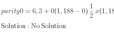 The answer to parity 0=6,3+0(1,188-0) 1/2 x(1,188-0)^2 is No Solution